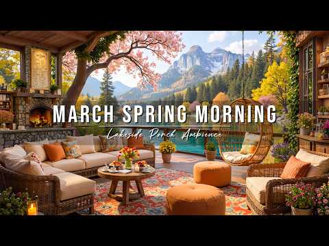 Calm March Spring Morning at Cozy Lakeside Porch Ambience 🌸 Relaxing Jazz Music to Start Your Day
