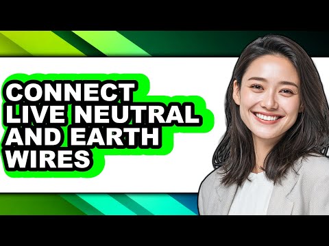 How to Connect Live Neutral and Earth Wires (updated)