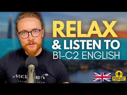 Relax & Listen To B1-C2 English | How To Start & Have a Conversation | British English Podcast