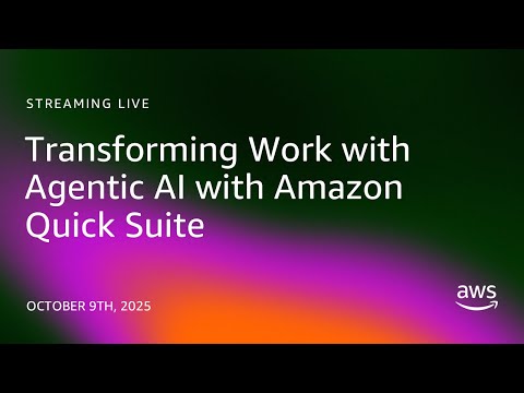 Transforming Work with Agentic AI with  Amazon Quick Suite