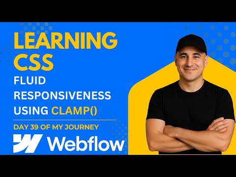 CSS Fundamentals in 2025 - Fluid Responsive - Using  clamp() - Day 39 of my Webflow Journey