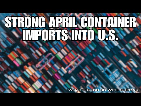 Does April Containers Bring May Sorrows? | 2.4 Million Containers into the US | What Happens Next?