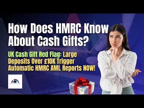 Pro Tax Accountant Explains How HMRC Knows About Cash Gifts and What UK Taxpayers Must Do