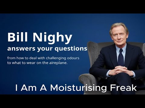 I Am A Moisturising Freak | ill-advised by Bill Nighy