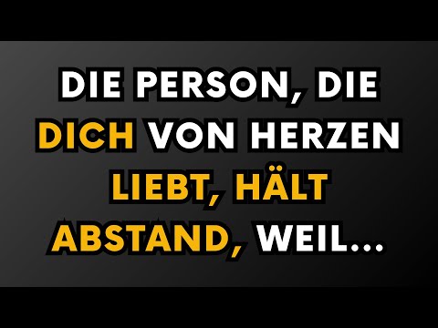 Die Person, die dich von Herzen liebt, hält Distanz, weil || psychologische Fakten