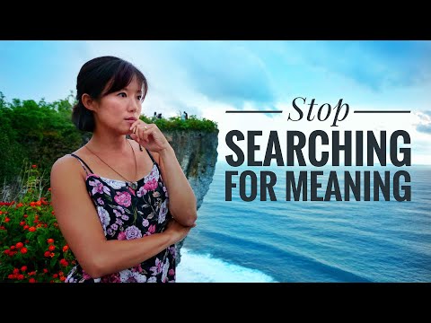 Why I no longer search for meaning in my life