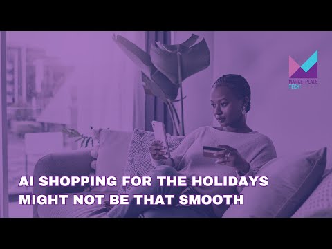 AI Shopping for the Holidays Might Not Be That Smooth | Bytes: Week in Review | Marketplace Tech