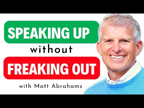 Speaking Up Without Freaking Out. Communication Techniques. Matt Abrahams.