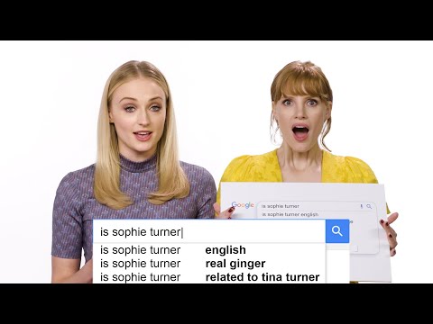 Sophie Turner & Jessica Chastain Answer the Web's Most Searched Questions | WIRED