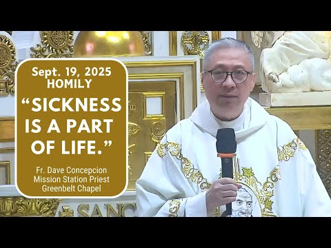 SICKNESS IS A PART OF LIFE.- Homily by Fr. Dave Concepcion on Sept. 19, 2025