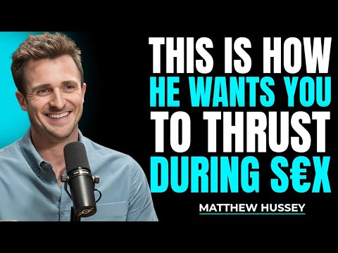 What Men Wish Women Knew About Thrusting | Matthew Hussey