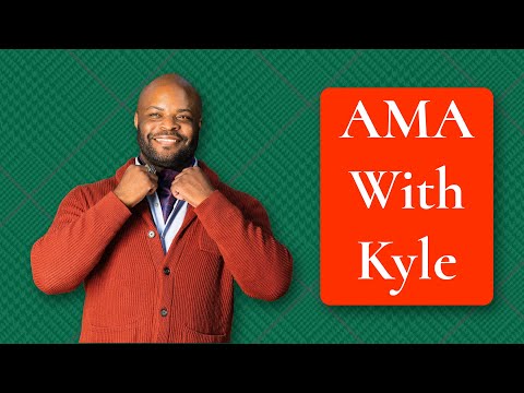 You Asked, Kyle Answered! AMA with Kyle "The Style"
