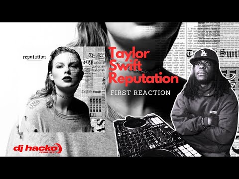 Hip-Hop DJ Reacts to Taylor Swift’s Reputation for the FIRST Time!