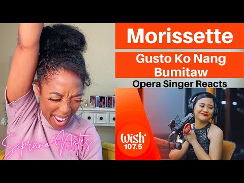 Opera Singer Reacts to Morissette Amon Gusto Ko Nang Bumitaw | Performance Analysis |