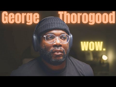 My First Time Hearing George Thorogood - One Bourbon, One Scotch, One Beer!