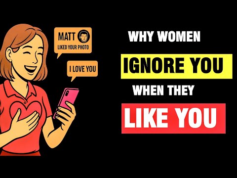 Why Women IGNORE You when they LIKE You