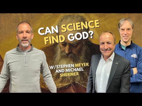 Can Science Find God? feat. Stephen Meyer and Michael Shermer