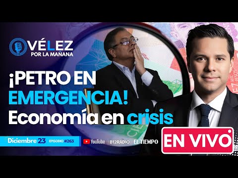 ENVIVO ¡#PETRO EN EMERGENCIA! Economía en crisis. No para el gasto ni la deuda #VelezPorLaManana