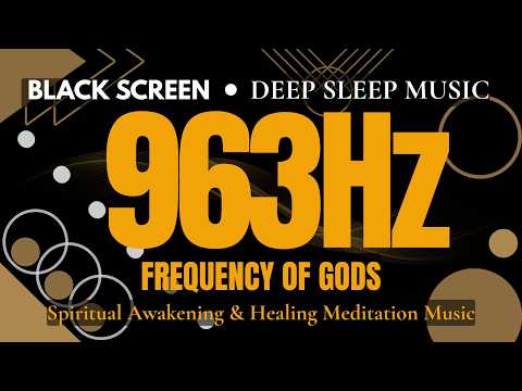 963Hz FREQUENCY OF GODS - Pineal Gland Activation | Spiritual Awakening & Healing Meditation Music