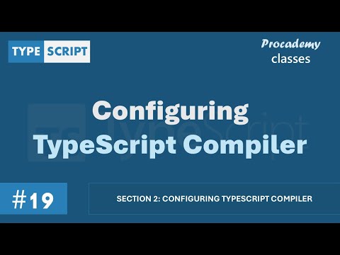 #19 Configuring TypeScript Compiler | Configuring TypeScript Compiler | A Complete TypeScript Course