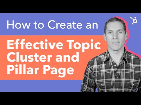 How to Create an Effective Topic Cluster and Pillar Page