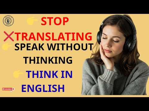 Stop Translating in Your Head | Daily English Conversations