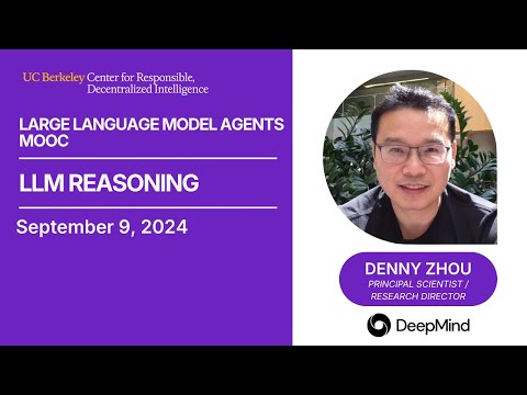 LLM Agents MOOC | UC Berkeley CS294-196 Fall 2024 | LLM Reasoning by Denny Zhou