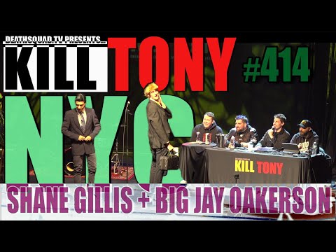 KILL TONY #414 - SHANE GILLIS + BIG JAY OAKERSON - NYC