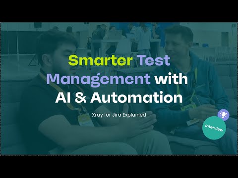 Xray for Jira Explained: Smarter Test Management with AI & Automation