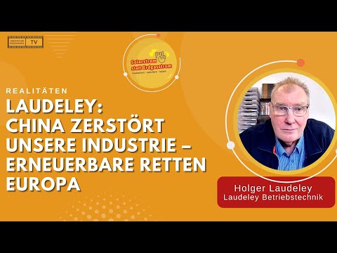 LAUDELEY: CHINA ZERSTÖRT UNSERE INDUSTRIE - ERNEUERBARE RETTEN EUROPA