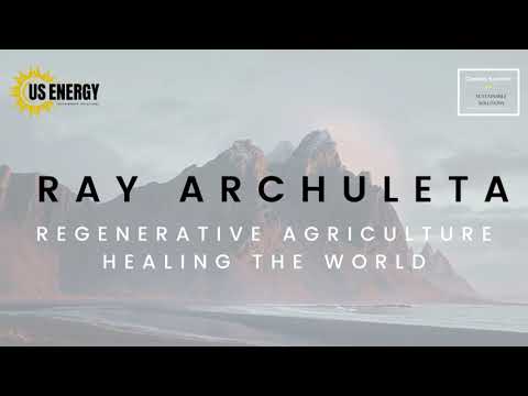 Regenerative Agriculture Healing The World - By Ray Archuleta @ Carbon Summit