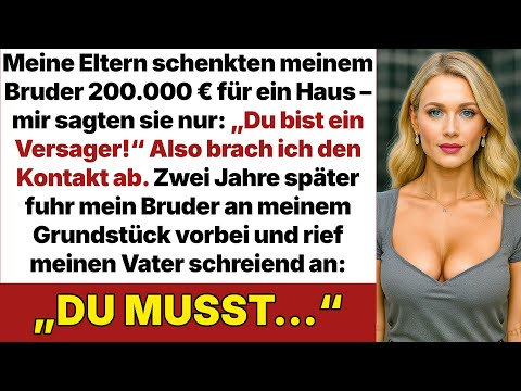 Meine Eltern gaben meinem Bruder 200.000 € und nannten mich Versager – ich brach den Kontakt ab!