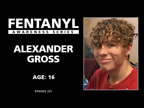 FENTANYL KILLS - Alexander Gross's Story - episode 231