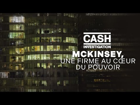 Replay McKinsey, une firme au coeur du pouvoir - Cash investigation