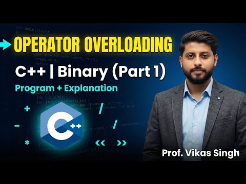 Operator Overloading in C++ | Binary  Part 1 | Program with Explanation HINDI | by Vikas Singh