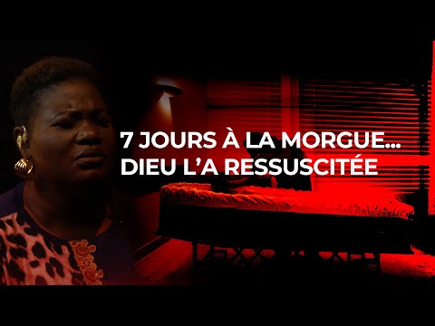 7 jours à la morgue piquée au formol… Dieu l’a ressuscitée le jour de son enterrement !