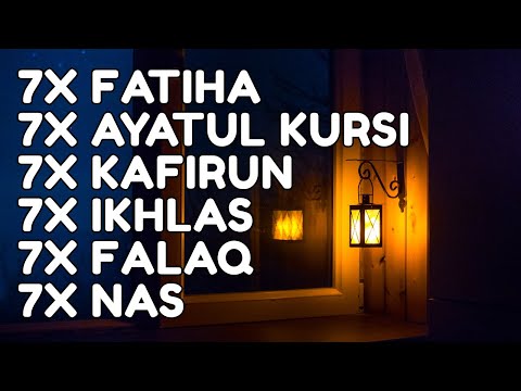 7X FATIHA 7X AYATUL KURSI 7X KAFIRUN 3X IKHLAS 7X FALAQ 7X NAS