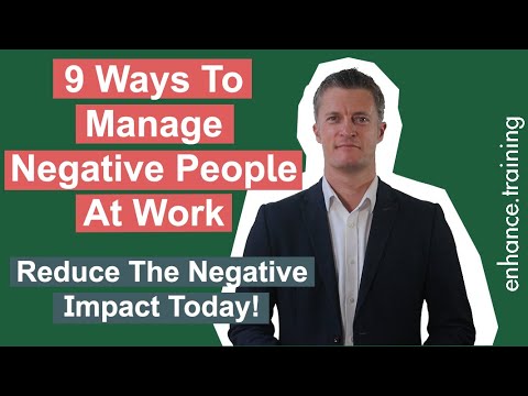 9 Ways to Manage Negative People At Work - Reduce The Negative Impact Today!