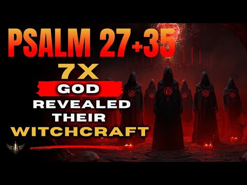🔥 God Just Revealed: 7 Times Psalm 27 + 35 Break Hidden Witchcraft NOW