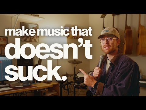 How to Make Music That Doesn't Suck