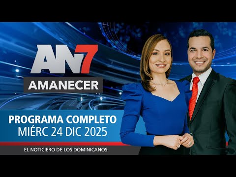AN7 Amanecer: Programa del miércoles 24 de diciembre del 2025