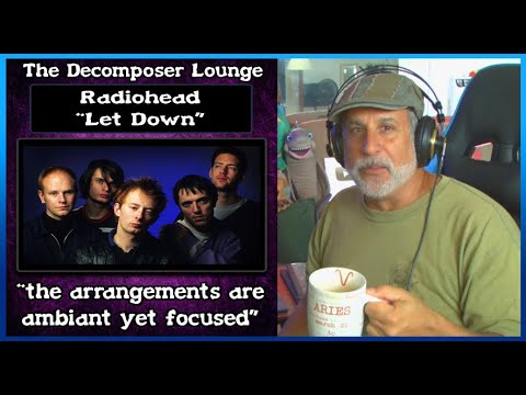 RADIOHEAD Let Down ~ Old Composer Reaction ~ The Decomposer Lounge Music Reactions