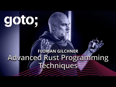 Advanced Rust Programming Techniques • Florian Gilcher • GOTO 2024
