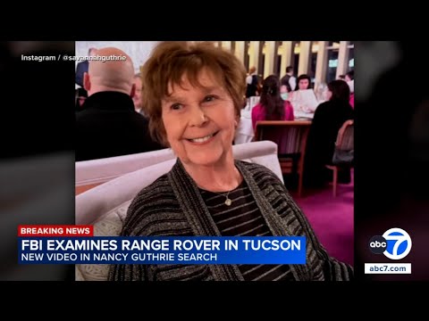 Nancy Guthrie case: FBI examines Range Rover in Tucson