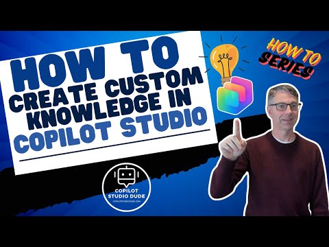 How To Create Custom Knowledge in Copilot Studio