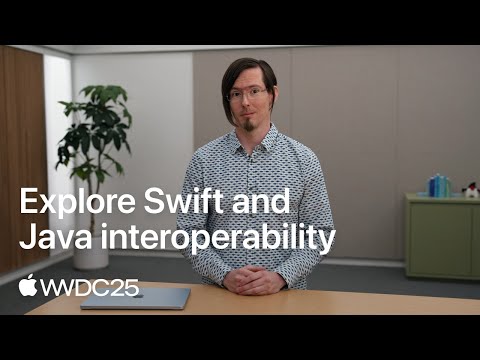 WWDC25: Explore Swift and Java interoperability | Apple