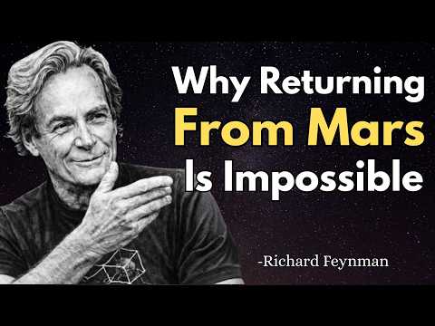 Why Returning From Mars ls Impossible - Richard Feynman's Warning