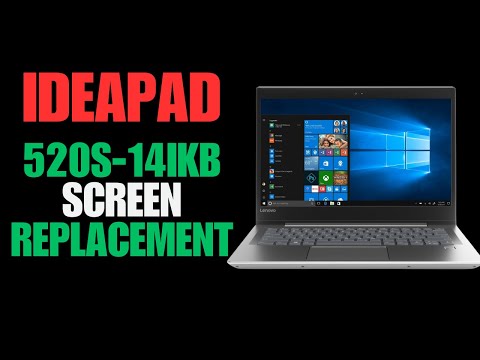 How to Replace Screen For Lenovo IdeaPad 520S-14IKB Laptop