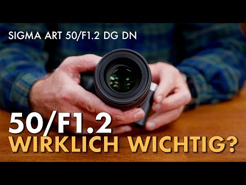 Sigma 50 / F1.2 DG DN Art - do you really need an aperture of F 1.2?