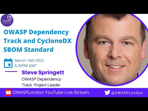 OWASP Dependency Track and CycloneDX SBOM Standard - Steve Springett